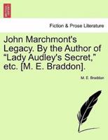 John Marchmont's Legacy. By the Author of "Lady Audley's Secret," etc. [M. E. Braddon].