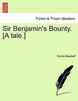Sir Benjamin's Bounty. [A tale.]
