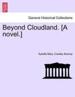 Beyond Cloudland. [A novel.] vol. II