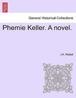 Phemie Keller. A novel.