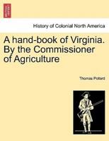 A hand-book of Virginia. By the Commissioner of Agriculture