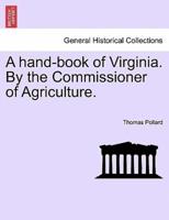A hand-book of Virginia. By the Commissioner of Agriculture.