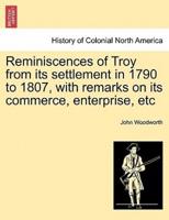 Reminiscences of Troy from its settlement in 1790 to 1807, with remarks on its commerce, enterprise, etc