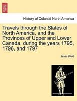 Travels through the States of North America, and the Provinces of Upper and Lower Canada, during the years 1795, 1796, and 1797