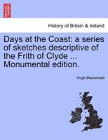 Days at the Coast: a series of sketches descriptive of the Frith of Clyde ... Monumental edition.