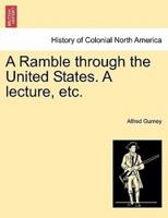 A Ramble through the United States. A lecture, etc.