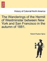 The Wanderings of the Hermit of Westminster between New York and San Francisco in the autumn of 1881.