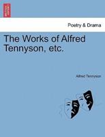 The Works of Alfred Tennyson, etc.