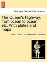 The Queen's Highway, from ocean to ocean, etc. With plates and maps
