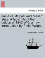 Jamaica, its past and present state. A facsimile of the edition of 1843.With a new introduction by Philip Wright