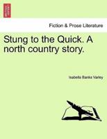 Stung to the Quick. A north country story.