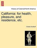 California: for health, pleasure, and residence, etc.