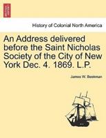 An Address delivered before the Saint Nicholas Society of the City of New York Dec. 4. 1869. L.P.