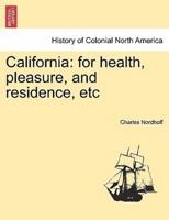 California: for health, pleasure, and residence, etc