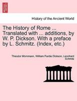 The History of Rome ... Translated with ... additions, by W. P. Dickson. With a preface by L. Schmitz. (Index, etc.) VOLUME II, NEW EDITION