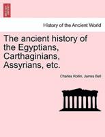 The Ancient History of the Egyptians, Carthaginians, Assyrians, Etc.