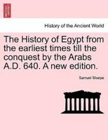 The History of Egypt from the earliest times till the conquest by the Arabs A.D. 640. A new edition.