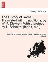 The History of Rome ... Translated With ... Additions, by W. P. Dickson. With a Preface by L. Schmitz. (Index, Etc.)