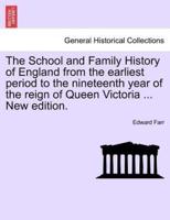 The School and Family History of England from the Earliest Period to the Nineteenth Year of the Reign of Queen Victoria ... New Edition.