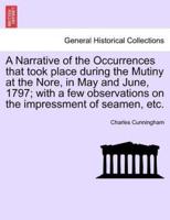 A Narrative of the Occurrences that took place during the Mutiny at the Nore, in May and June, 1797; with a few observations on the impressment of seamen, etc.