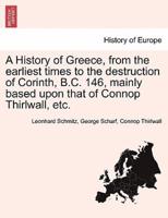 A History of Greece, from the Earliest Times to the Destruction of Corinth, B.C. 146, Mainly Based Upon That of Connop Thirlwall, Etc.