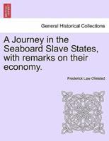 A Journey in the Seaboard Slave States, with remarks on their economy.