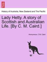 Lady Hetty. A story of Scottish and Australian Life. [By C. M. Caird.]