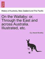 On the Wallaby: or, Through the East and across Australia. Illustrated, etc.