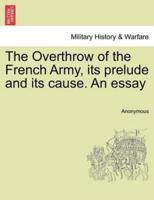 The Overthrow of the French Army, its prelude and its cause. An essay