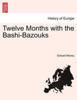 Twelve Months with the Bashi-Bazouks