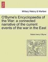 O'Byrne's Encyclopaedia of the War: a connected narrative of the current events of the war in the East