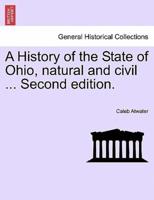 A History of the State of Ohio, natural and civil ... Second edition.