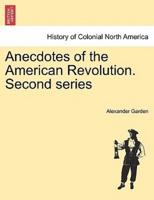 Anecdotes of the American Revolution. Second series