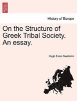 On the Structure of Greek Tribal Society. An essay.