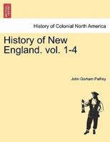 History of New England. Vol. 1-4