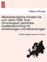 Mecklenburgische Annalen bis zum Jahre 1066. Eine chronologisch geordnete Quellensammlung mit Anmerkungen und Abhandlungen