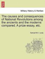 The causes and consequences of National Revolutions among the ancients and the moderns compared. A prize essay, etc.