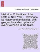Historical Collections of the State of New York ... relating to its history and antiquities, with geographical descriptions of every township in the State.