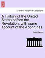 A History of the United States Before the Revolution, With Some Account of the Aborigines.