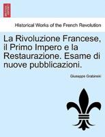 La Rivoluzione Francese, il Primo Impero e la Restaurazione. Esame di nuove pubblicazioni.