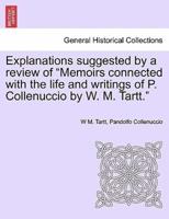 Explanations suggested by a review of "Memoirs connected with the life and writings of P. Collenuccio by W. M. Tartt."