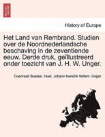 Het Land van Rembrand. Studien over de Noordnederlandsche beschaving in de zeventiende eeuw. Derde druk, geïllustreerd onder toezicht van J. H. W. Unger. Tweede Deel.