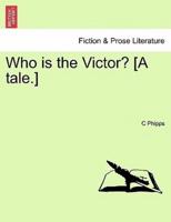 Who is the Victor? [A tale.]