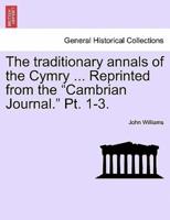 The traditionary annals of the Cymry ... Reprinted from the "Cambrian Journal." Pt. 1-3.