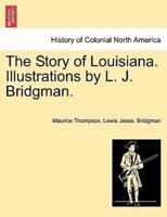 The Story of Louisiana. Illustrations by L. J. Bridgman.