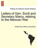 Letters of Gen. Scott and Secretary Marcy, relating to the Mexican War.