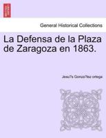 La Defensa de la Plaza de Zaragoza en 1863.