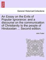 An Essay on the Evils of Popular Ignorance: and a discourse on the communication of Christianity to the people of Hindoostan ... Second edition.