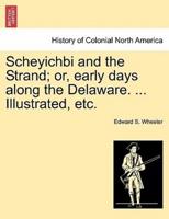 Scheyichbi and the Strand; or, early days along the Delaware. ... Illustrated, etc.