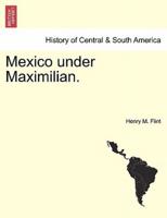 Mexico under Maximilian.